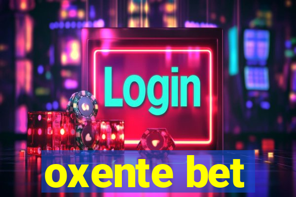 oxente bet